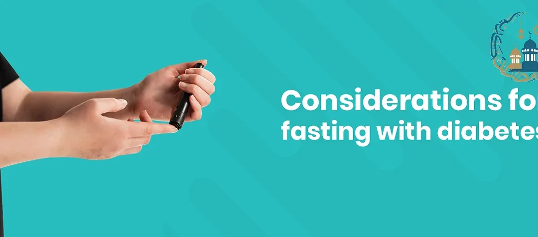 Considerations for fasting with diabetes 