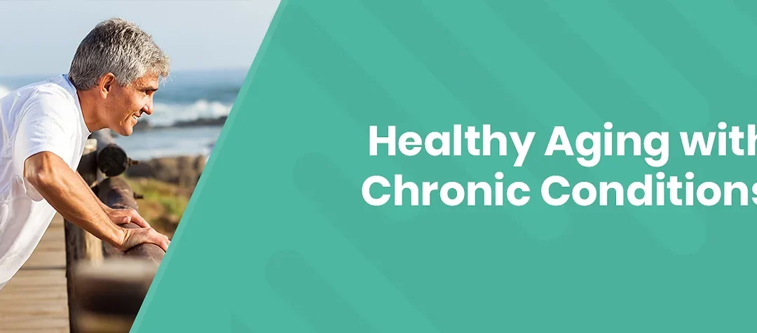 Healthy Aging with Chronic Conditions