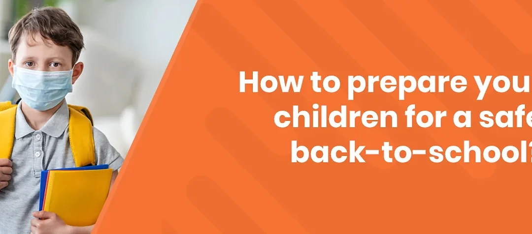 How to Prepare Your Children for a Safe Back-to-school?